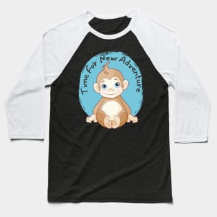 Cute monkey Time for new adventure Hello little monkey cute baby outfit Baseball T-Shirt